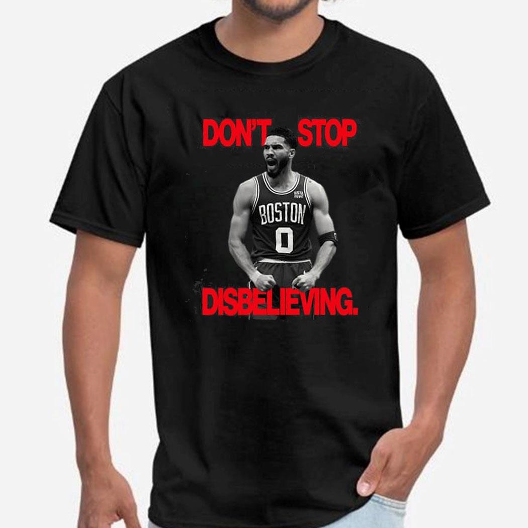 Dont Stop Disbelieving Jayson Tatum Shirt