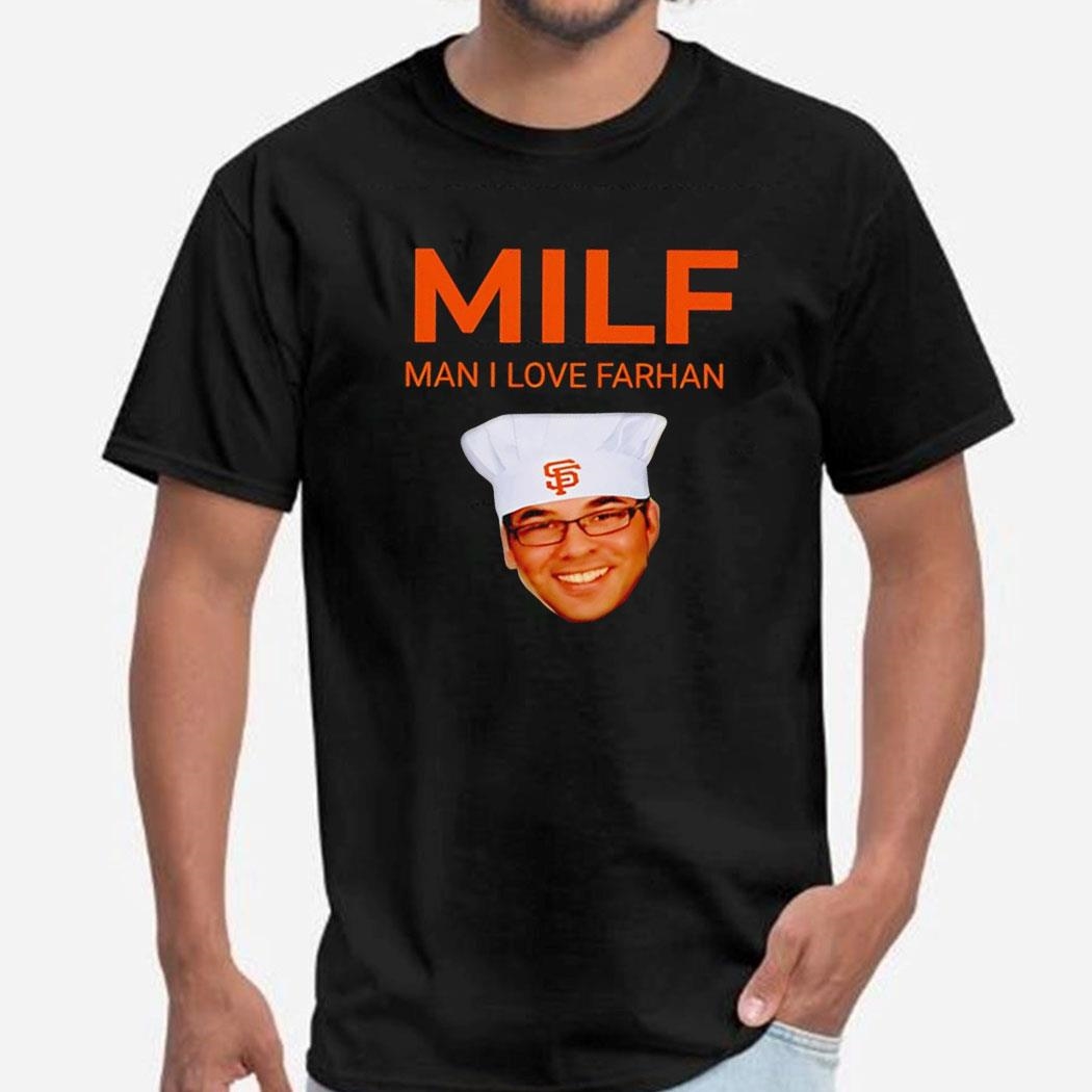 Milf Man I Love Farhan San Francisco Giants Tee Hoodie