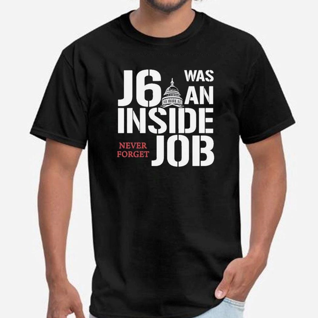 J6 Was An Inside Job Never Forget Shirt
