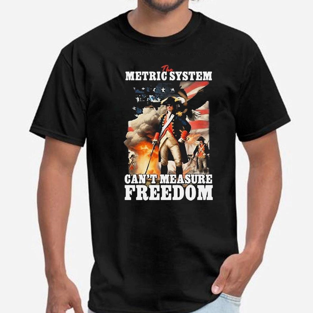 The Metric System Cant Measure Freedom Eagle Usa Flag Shirt Hoodie