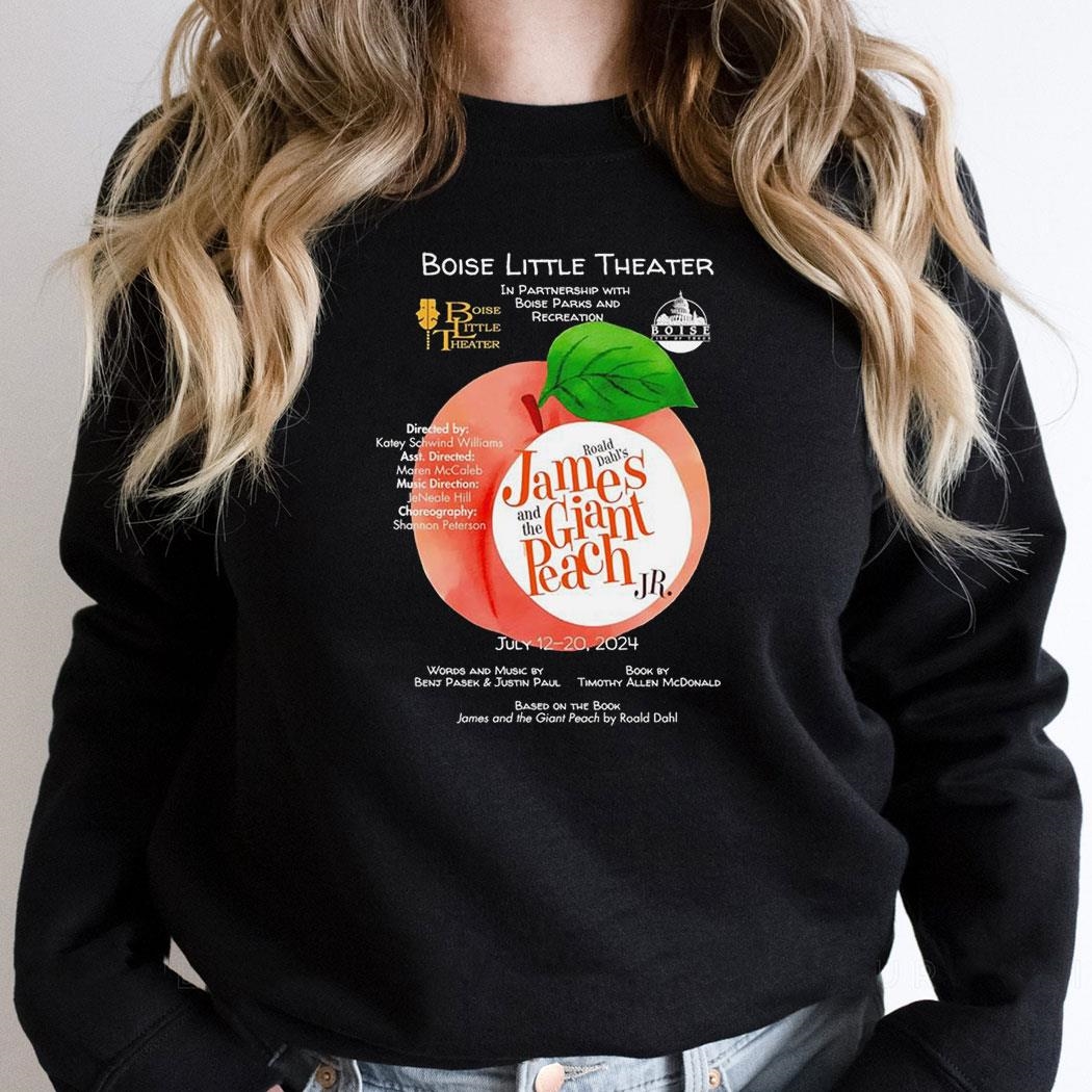 Boise Little Theater James And The Giant Peach Jr Shirt Hoodie