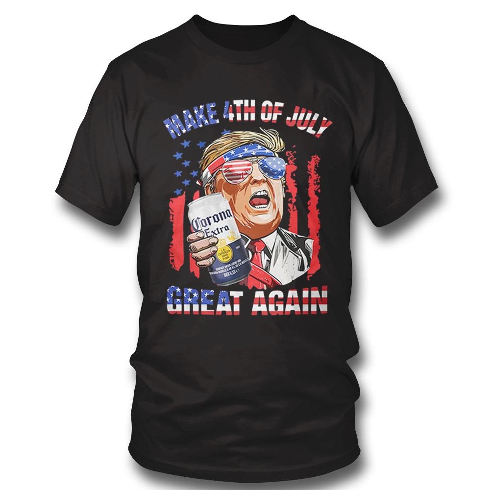 Corona Extra Trump Make 4th Of July Great Again Shirt Hoodie