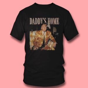 Daddy’s Home Trump Leopard Funny Maga Shirt