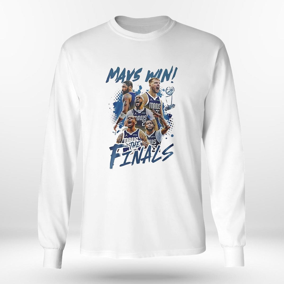 Dallas Mavericks Mays Win The Finals Shirt Hoodie Dallas Mavericks Mays Win The Finals Shirt Hoodie