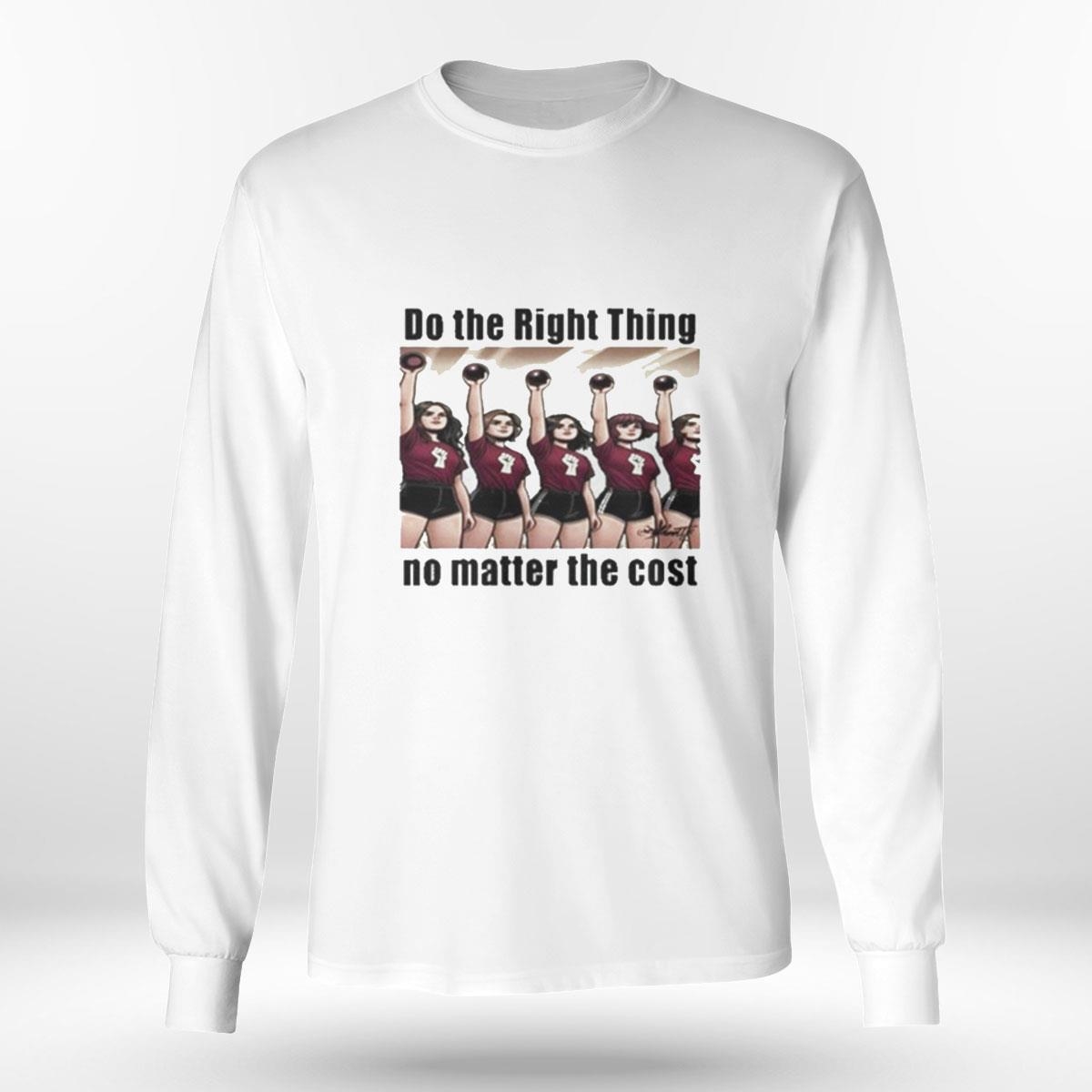 Do The Right Thing No Matter The Cost Shirt Hoodie Do The Right Thing No Matter The Cost Shirt Hoodie