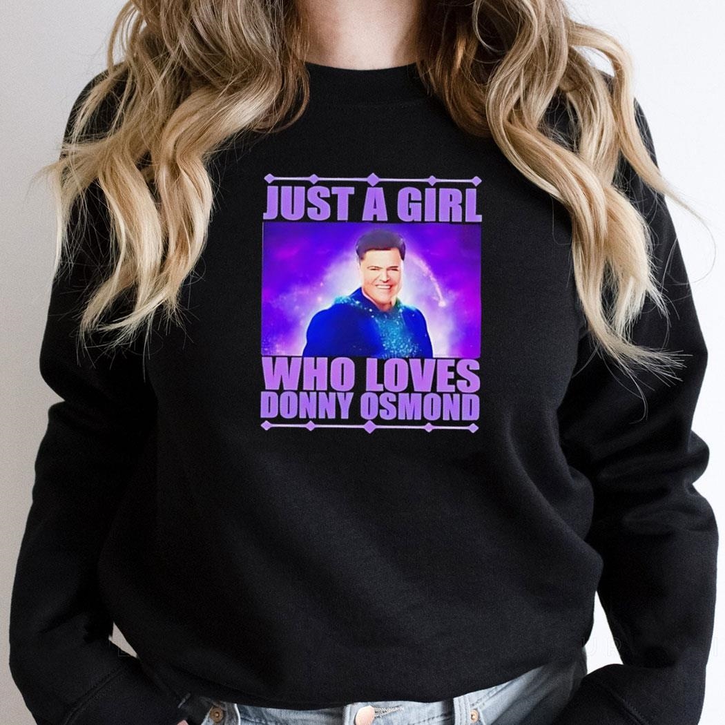 Just A Girl Who Loves Donny Osmond Shirt Hoodie