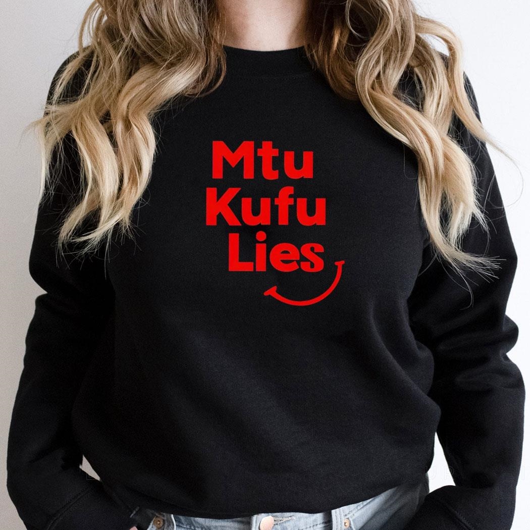 Mtu Kufu Lies Shirt Hoodie