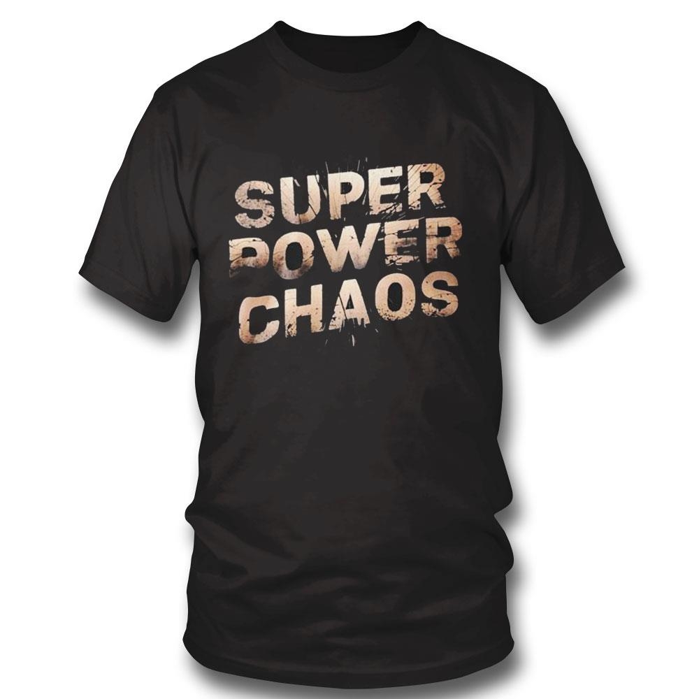 Super Power Chaos Shirt Hoodie Super Power Chaos Shirt Hoodie