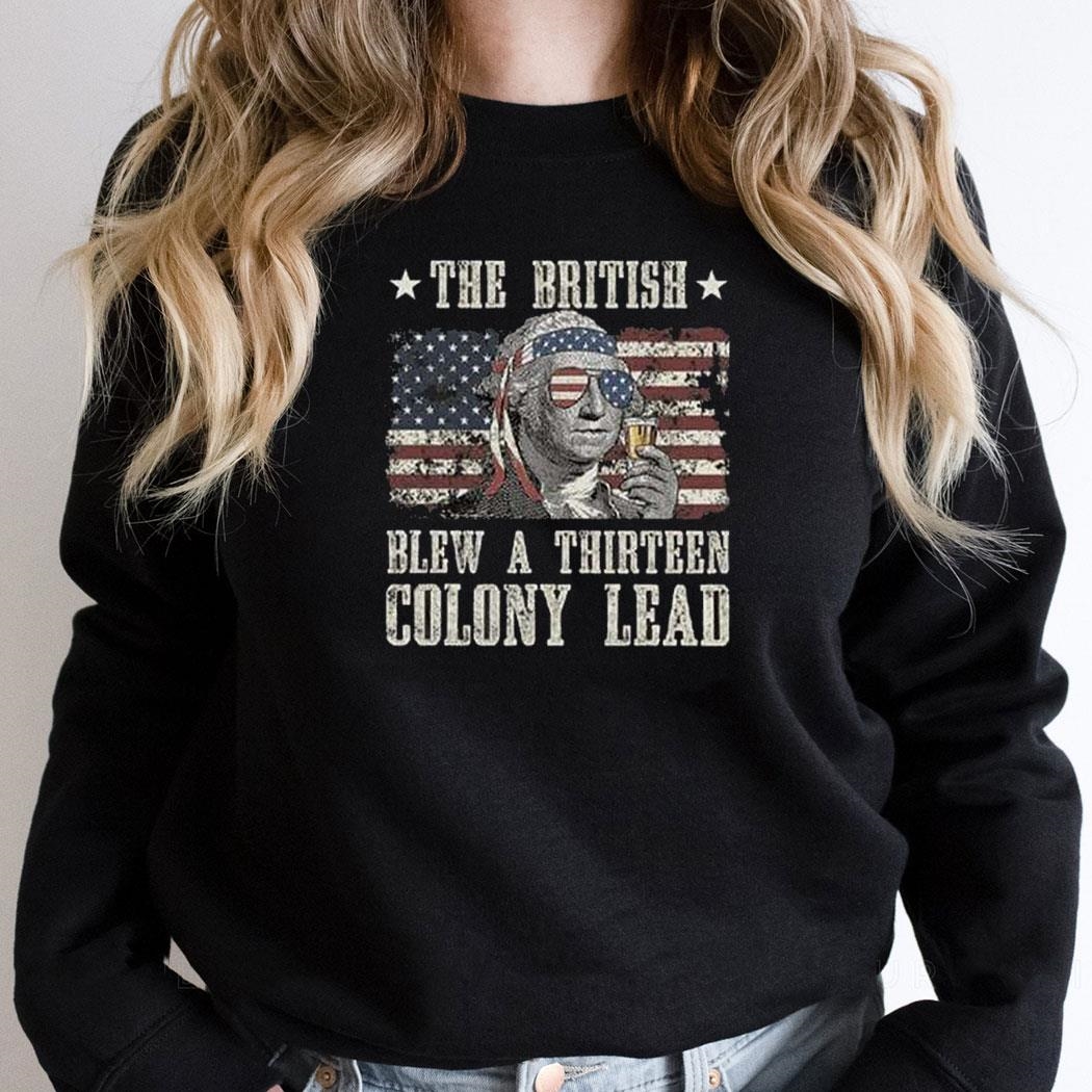 The British Blew A 13 Colony Lead George Washington 4th Of July Shirt Hoodie