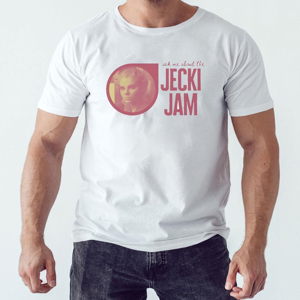 Ask Me About The Jecki Jam Shirt