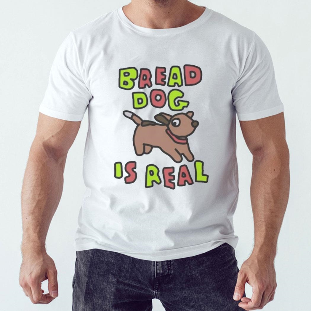 Bread Dog Is Real Tee Hoodie