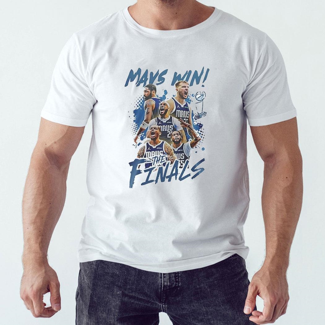 Dallas Mavericks Mays Win The Finals Shirt Hoodie
