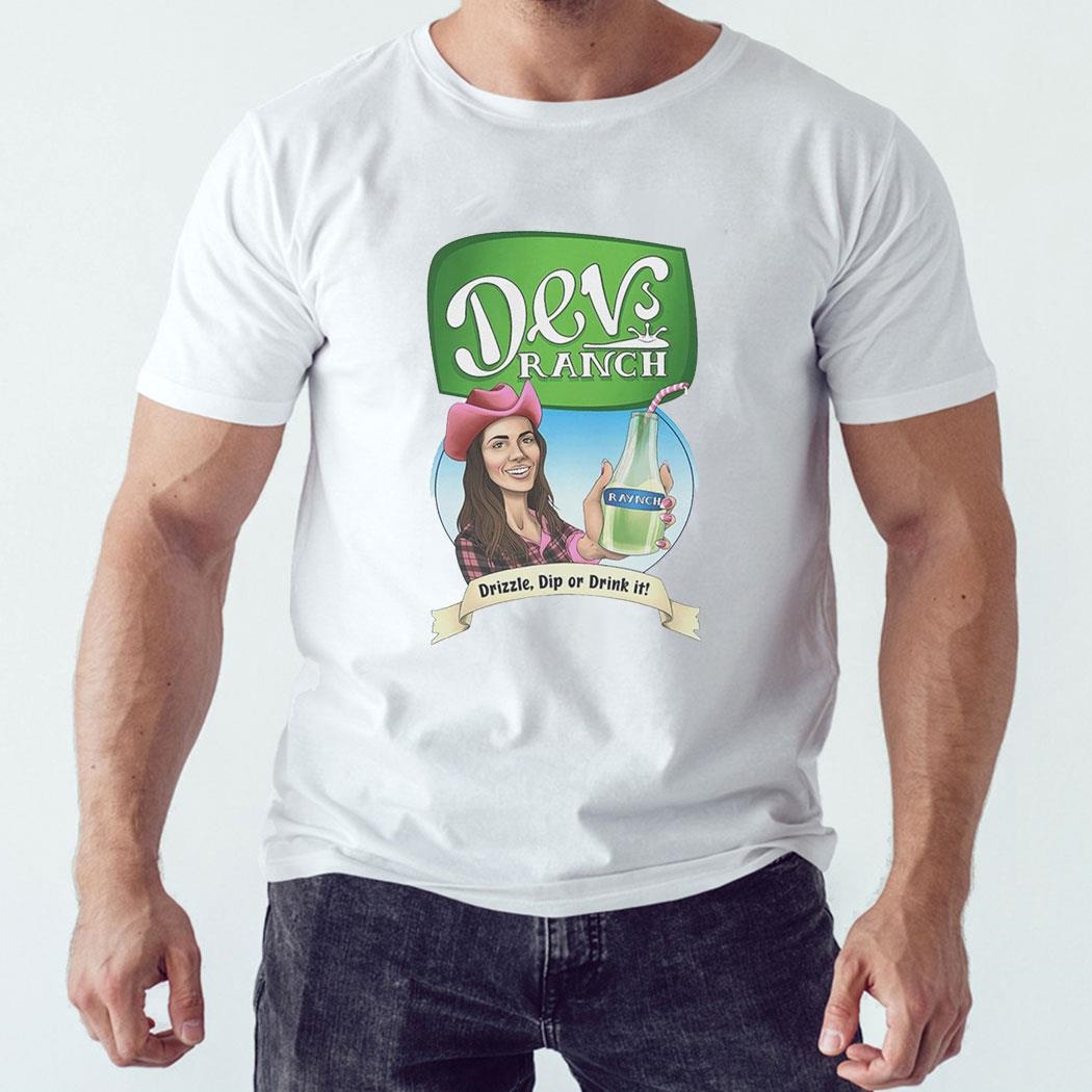 Dev’s Ranch Drizzle Dip Or Drink It Tee Hoodie