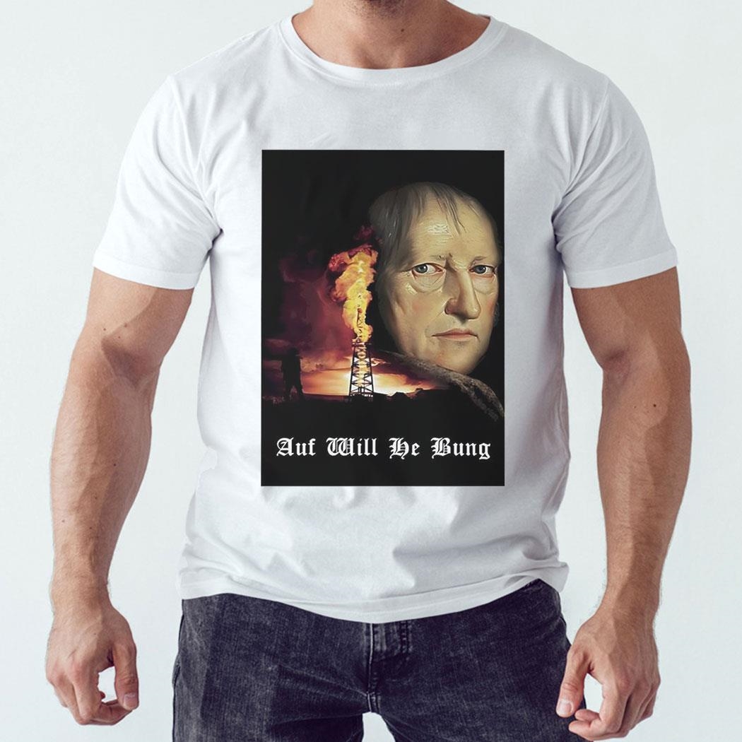 Hegel’s Philosophy Auf Will Be Bung Shirt Hegel’s Philosophy Auf Will Be Bung Shirt