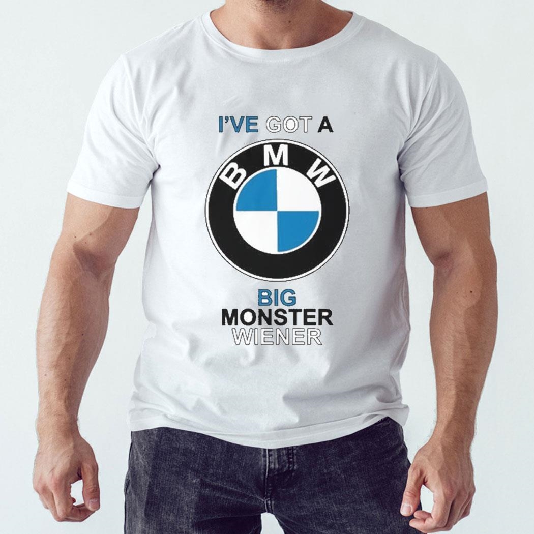 Teenhearts Ive Got A Bmw Big Monster Wiener Shirt Hoodie