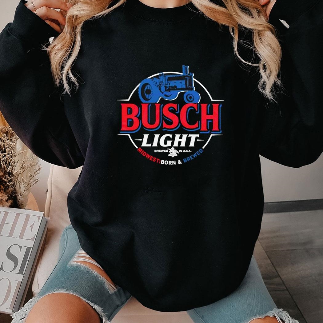 Busch Light Midwest Born And Brewed Shirt Hoodie Busch Light Midwest Born And Brewed Shirt Hoodie