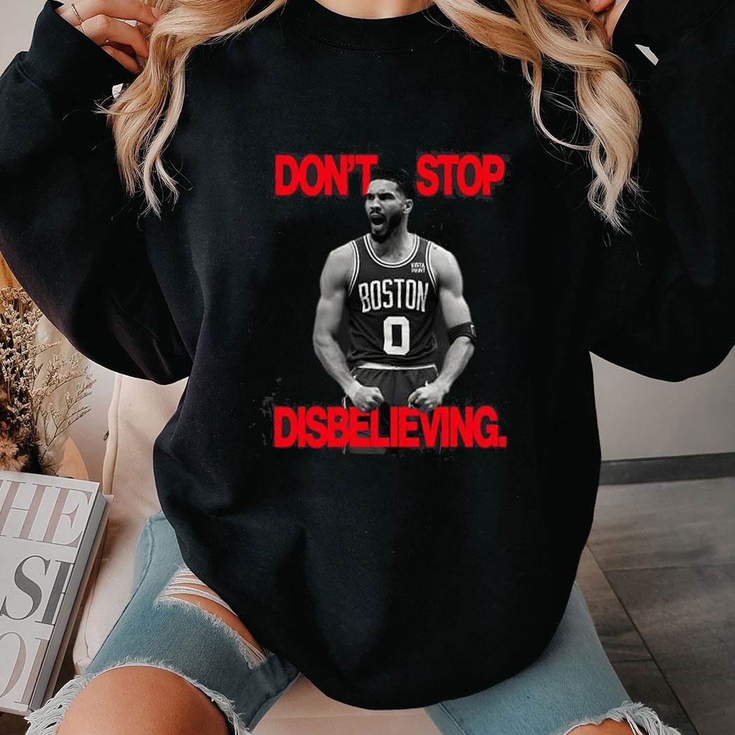 Dont Stop Disbelieving Jayson Tatum Shirt