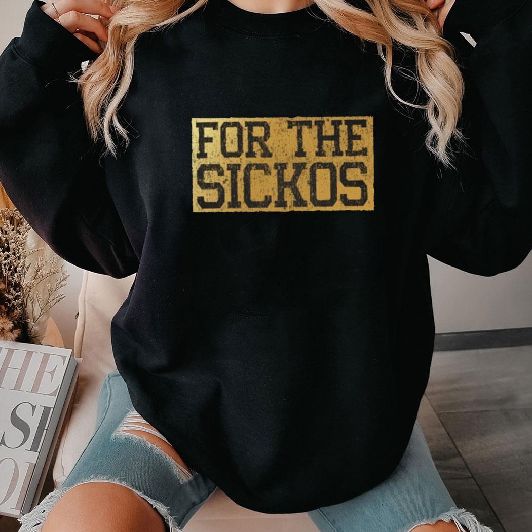 For The Sickos Shirt