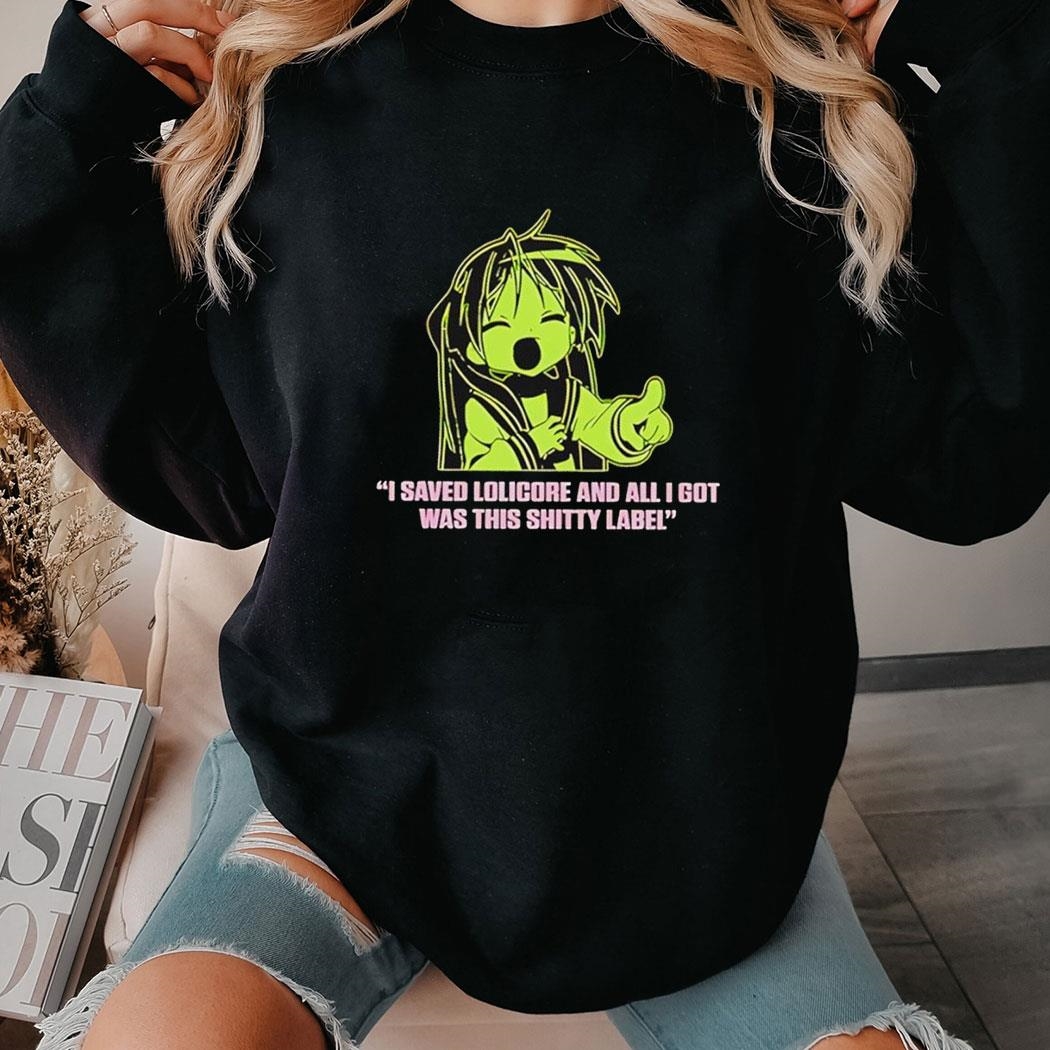 I Saved Lolocore And All I Got Was This Shitty Label Shirt