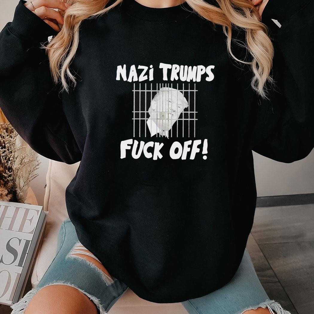 Nazi Trumps Fuck Off Tee Hoodie