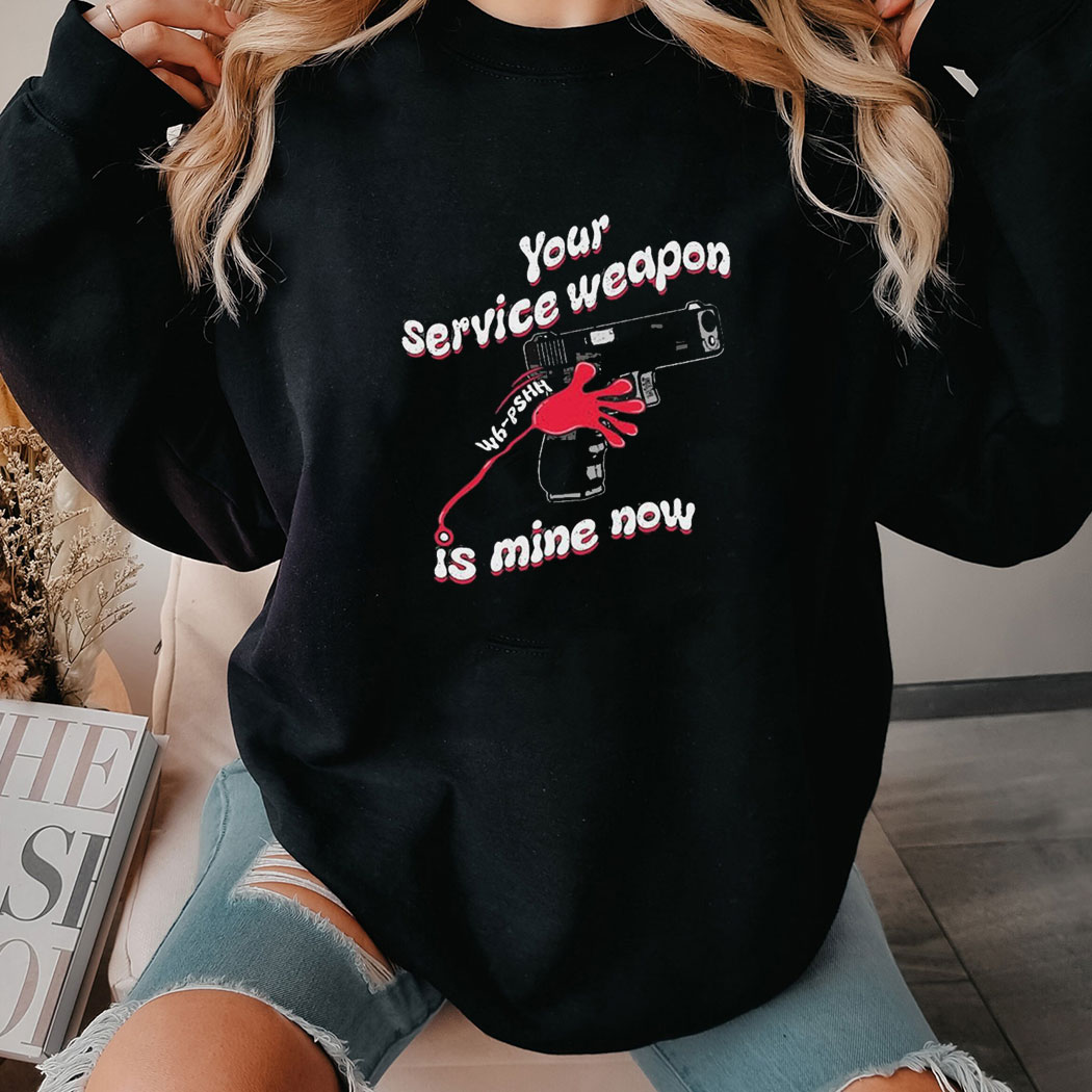 Silly Geese Your Service Weapon Is Mine Now Vintage Shirt Hoodie