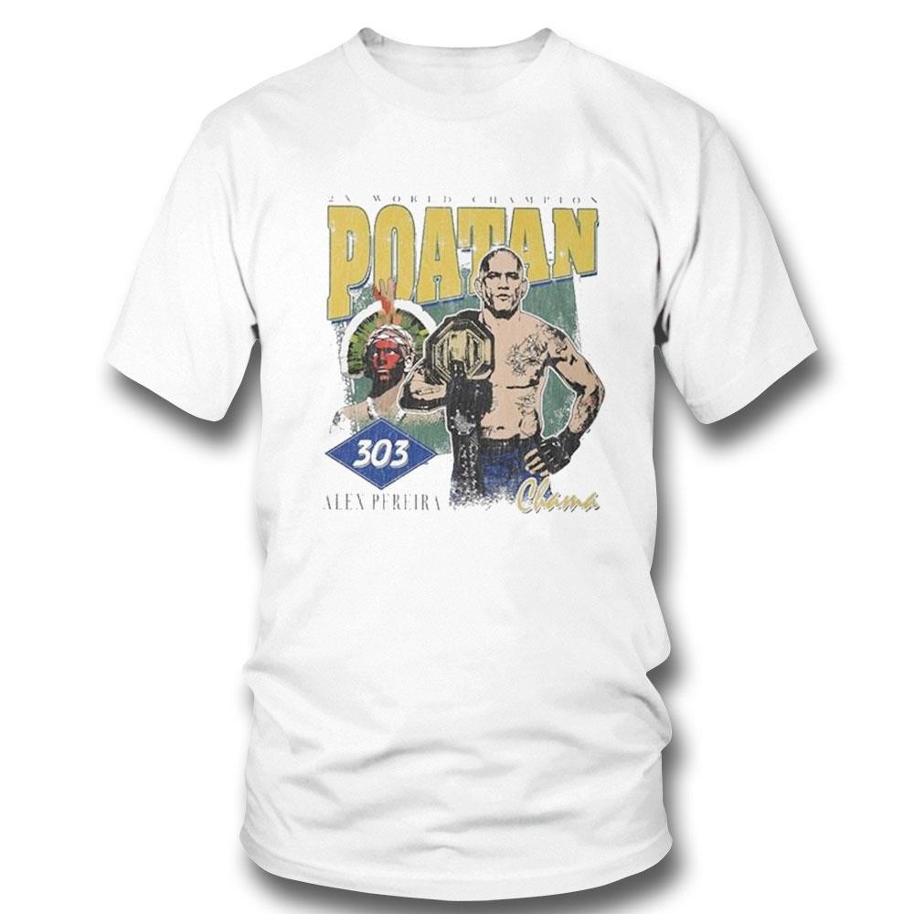 2x World Champion Poatan Alex Pereira Chama Shirt Hoodie