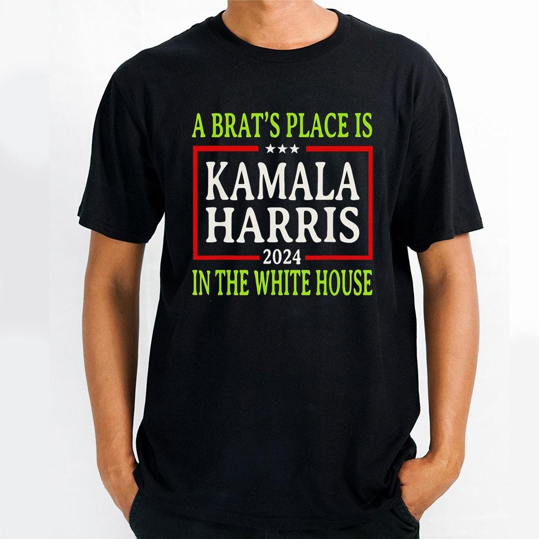 A Brats Place Is In White House Kamala Harris 2024 Shirt