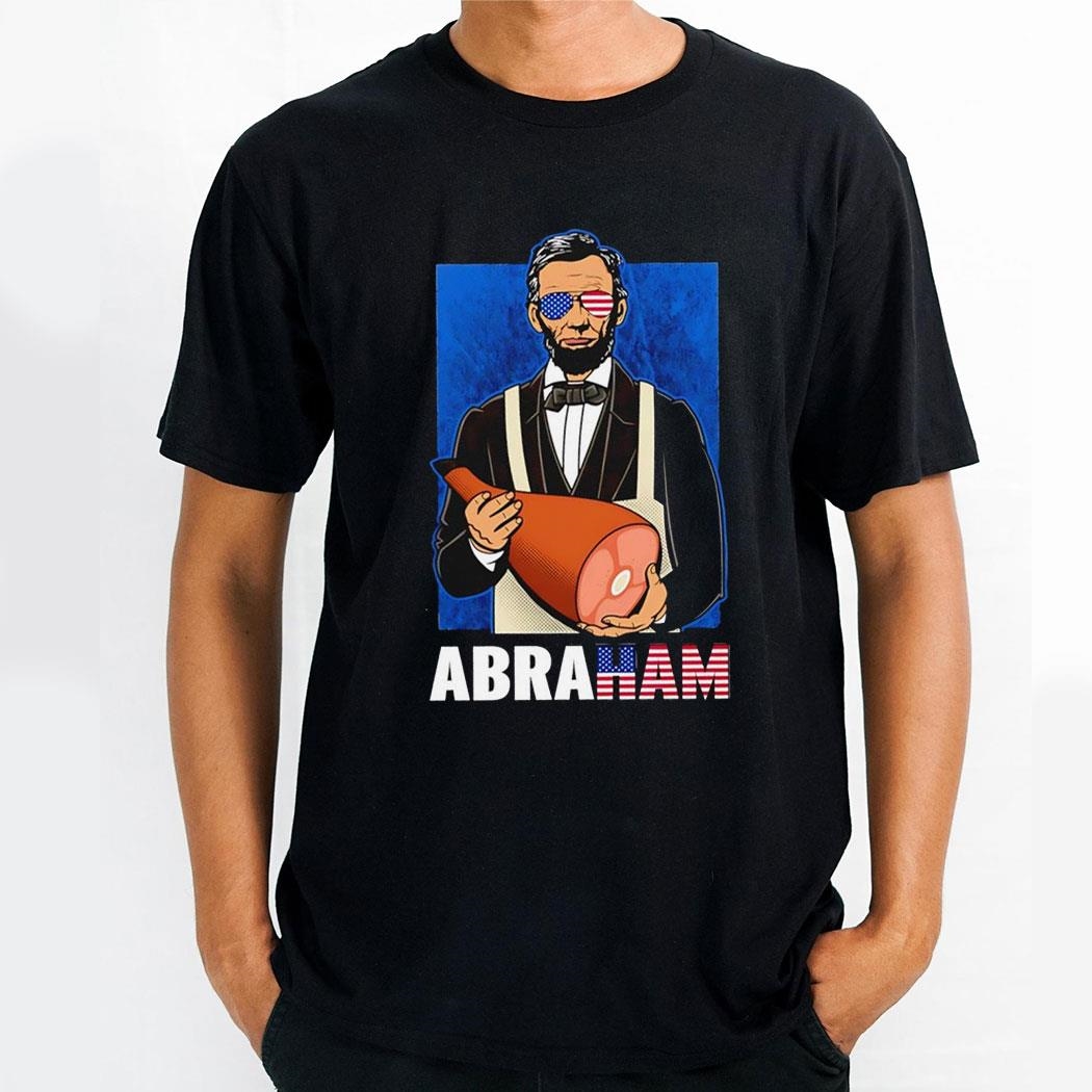 Abraham Lincoln Holding A Ham Abraham 4th Of July Shirt