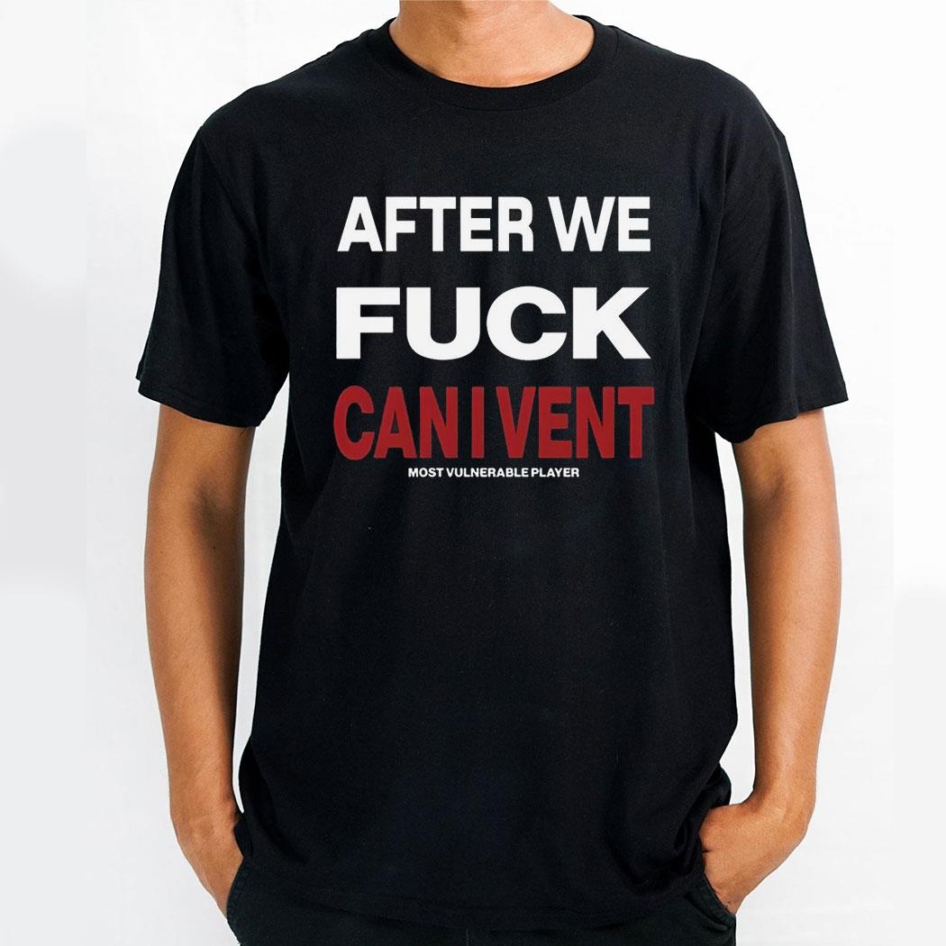 After We Fuck Can I Venshirt