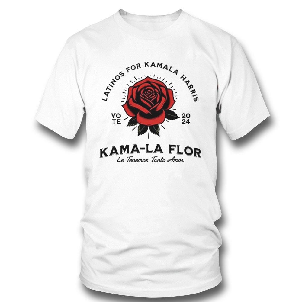 Ahfgrald Rosannatheintrovert Latinos For Kamala Harris Vote 2024 Le Tenemos Tanto Amor Kama La Flor Shirt