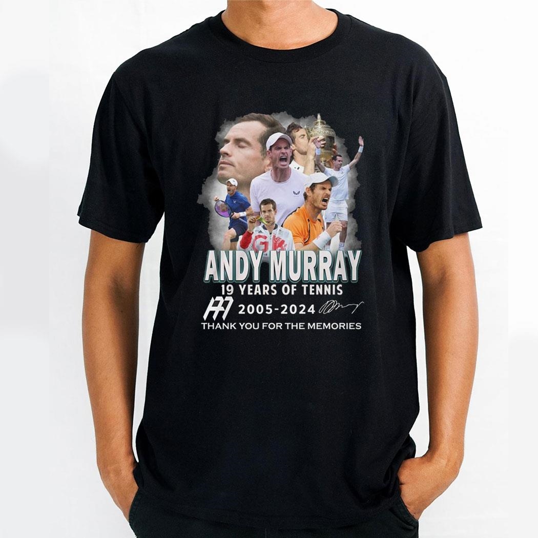 Andy Murray 19 Years Of Tennis 2005 2024 Thank You For The Memories Shirt