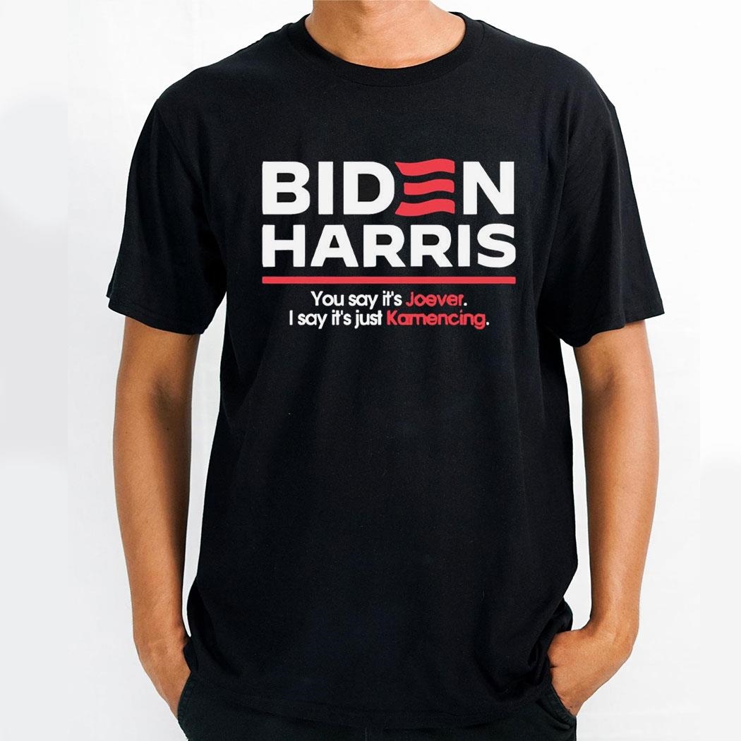 Biden Harris You Say Its Joever I Say Its Just Kamencing Shirt