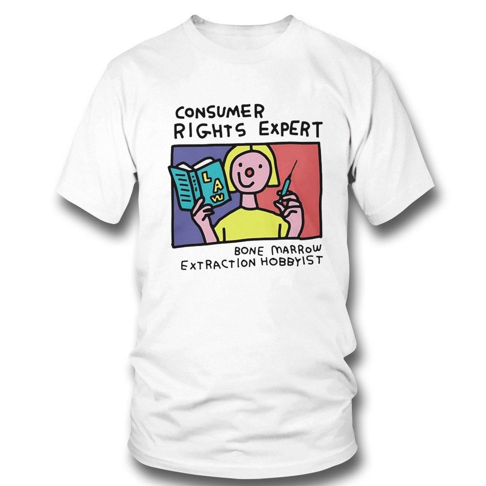 Consumer Rights Expert Bone Marrow Extraction Hobbyist Arshirt