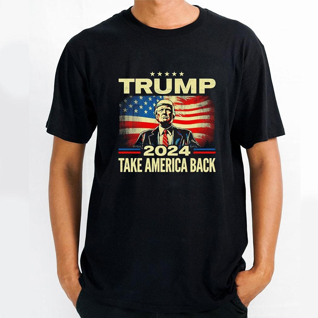 Donald Trump 2024 Take America Back President Conservative Shirt