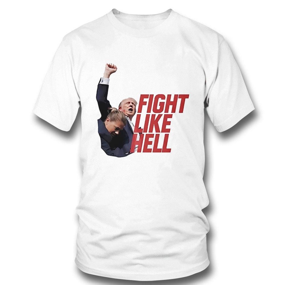 Donald Trump Fight Like Hell 2024 Shirt Hoodie