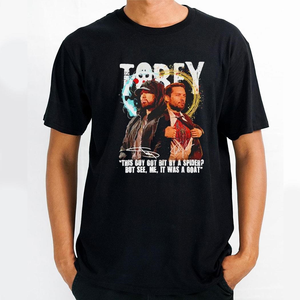 Eminem Tobey This Guy Got Bit By A Spider But It Was A Goat Signature Shirt Hoodie