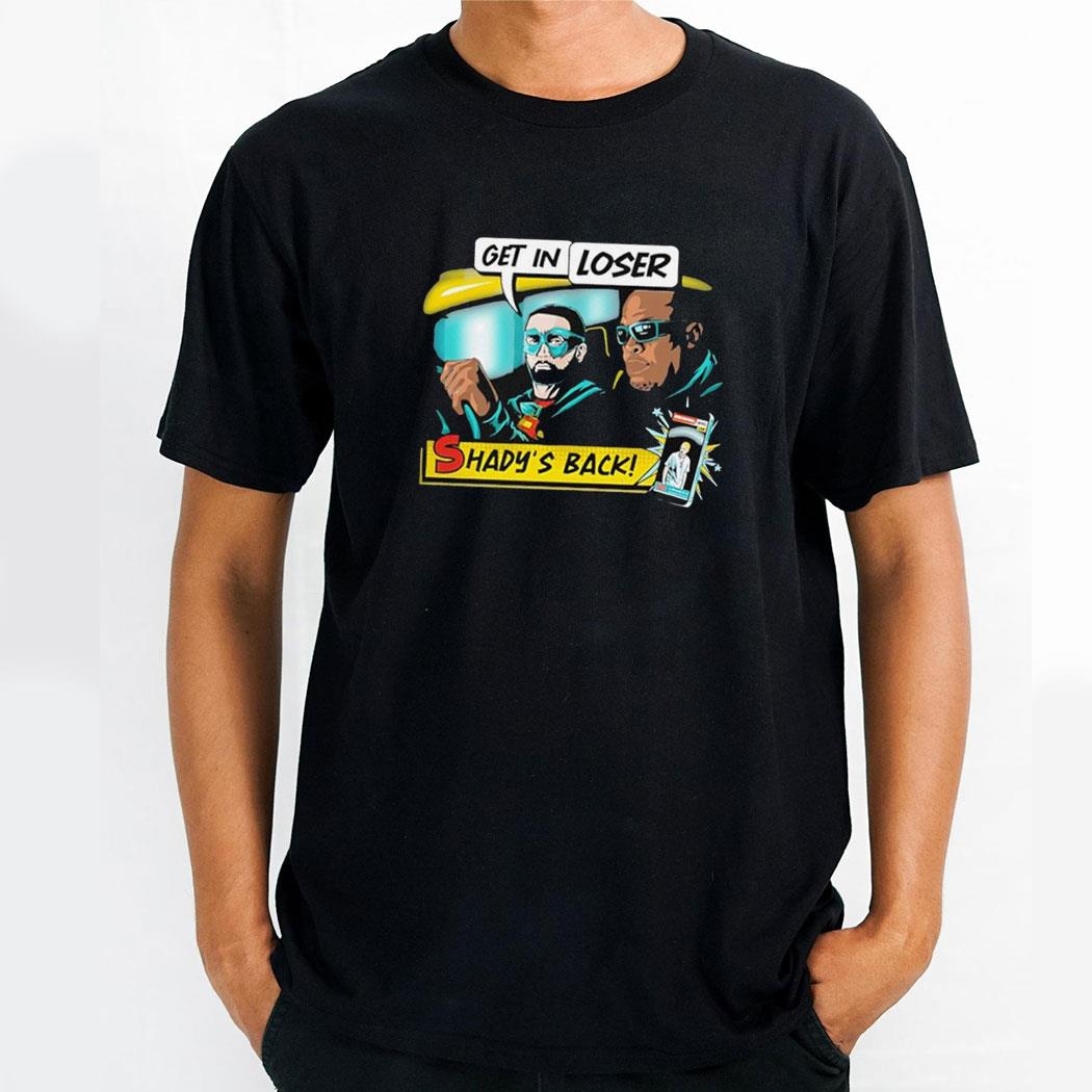 Get In Loser Shadys Back Eminem Slim Shady Shirt Hoodie