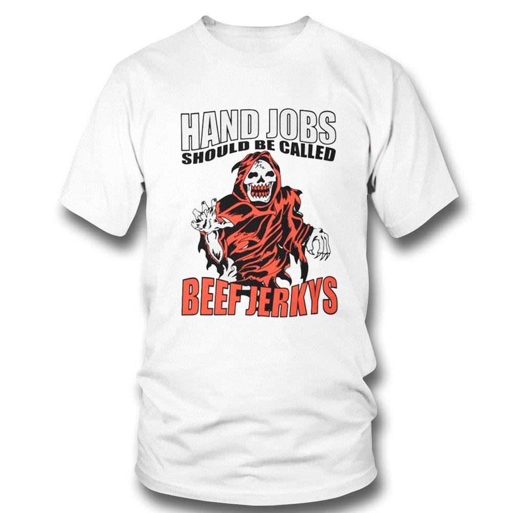 Hand Jobs Should Be Called Beef Jerkys Shirt