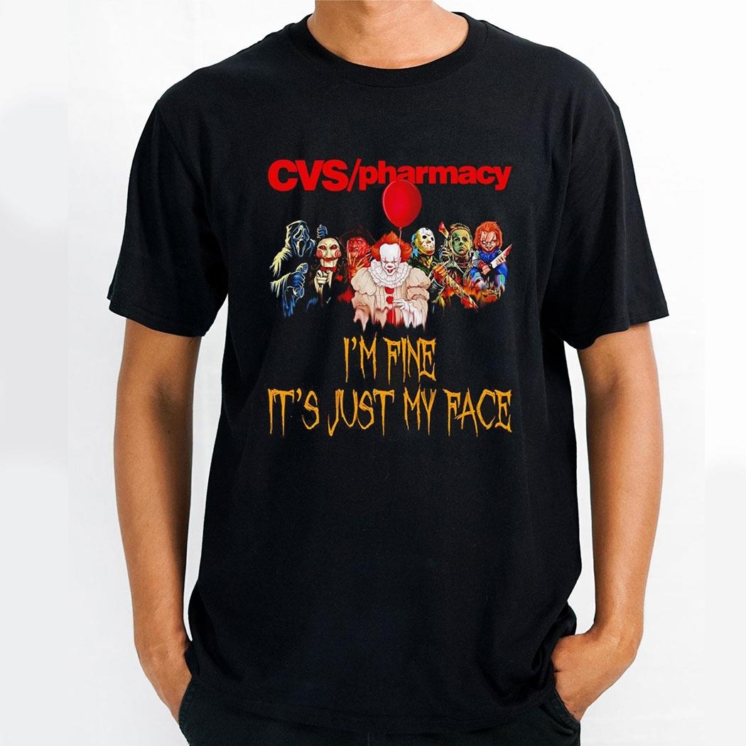 Horror Movie Characters Im Fine Its Just My Face Cvs Pharmacy Halloween 2024 Shirt
