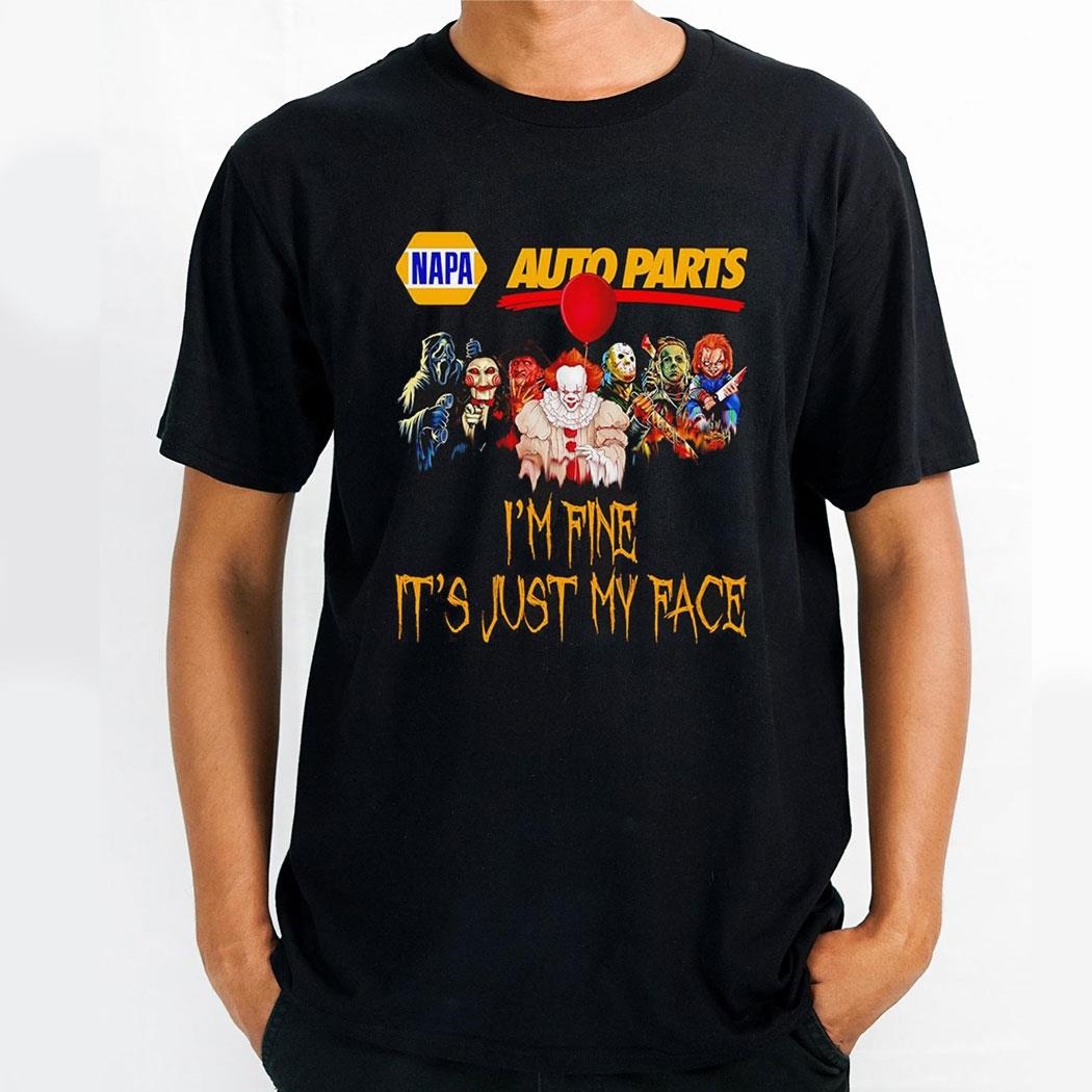 Horror Movie Characters Im Fine Its Just My Face Napa Auto Parts Halloween 2024 Shirt