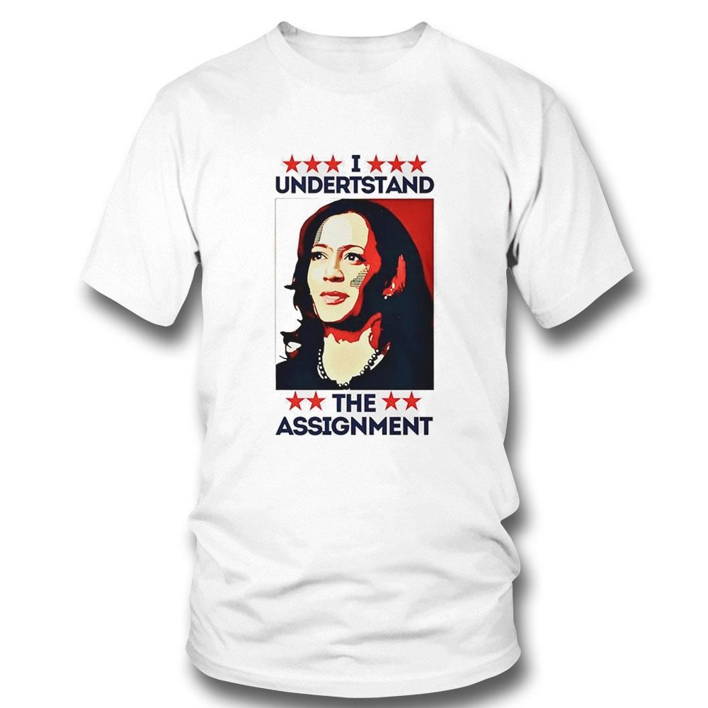 I Understand The Assignment Kamala Harris 2024 Shirt I Understand The Assignment Kamala Harris 2024 Shirt