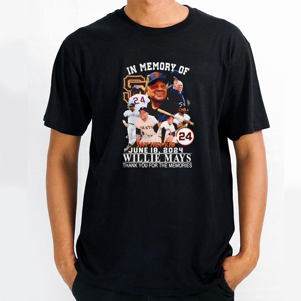 In Memory Of Say Hey Kid Willie Mays Thank You For The Memories San Francisco Giants Signature Shirt