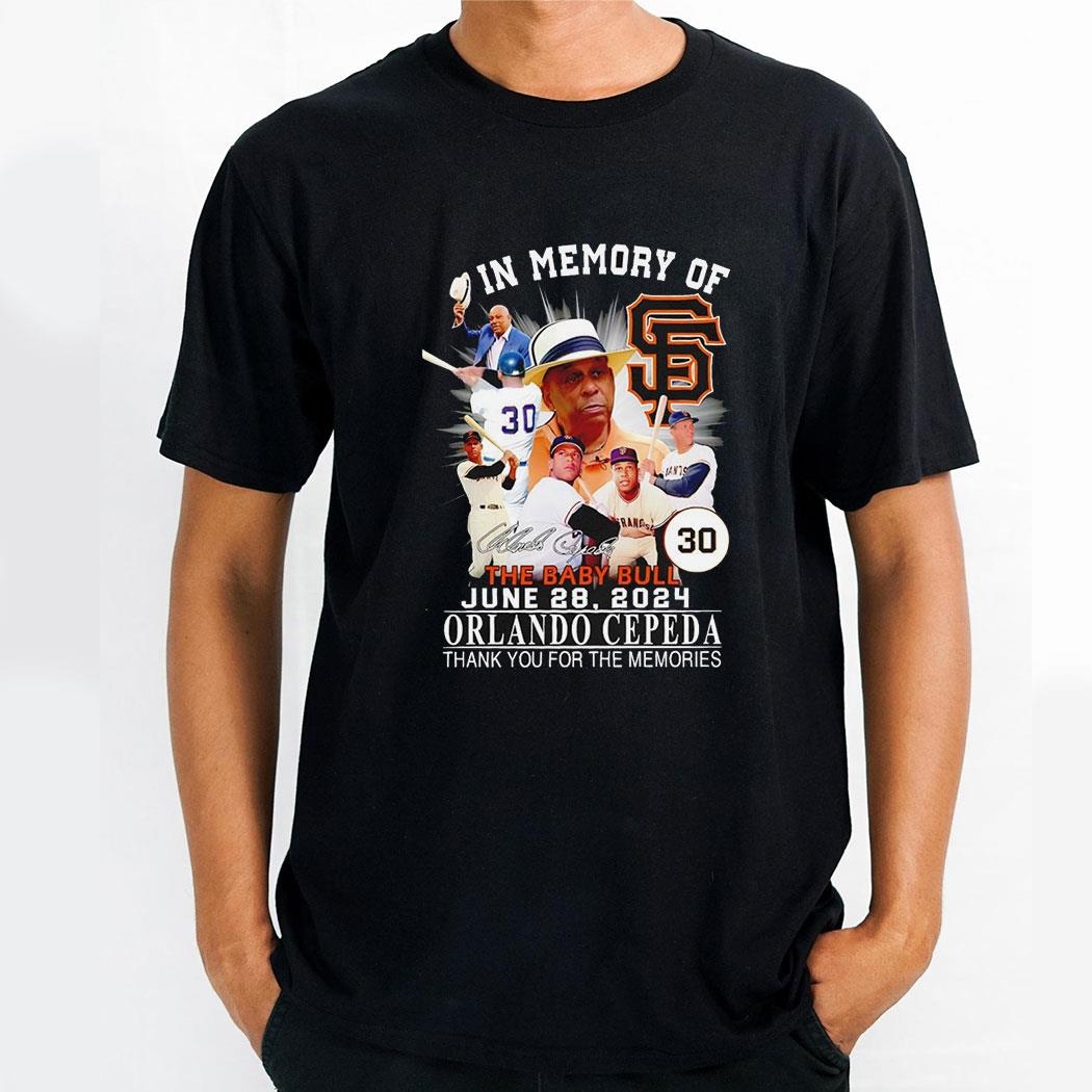 In Memory Of The Baby Bull Orlando Cepeda San Francisco Giants Thank You For The Memories Shirt