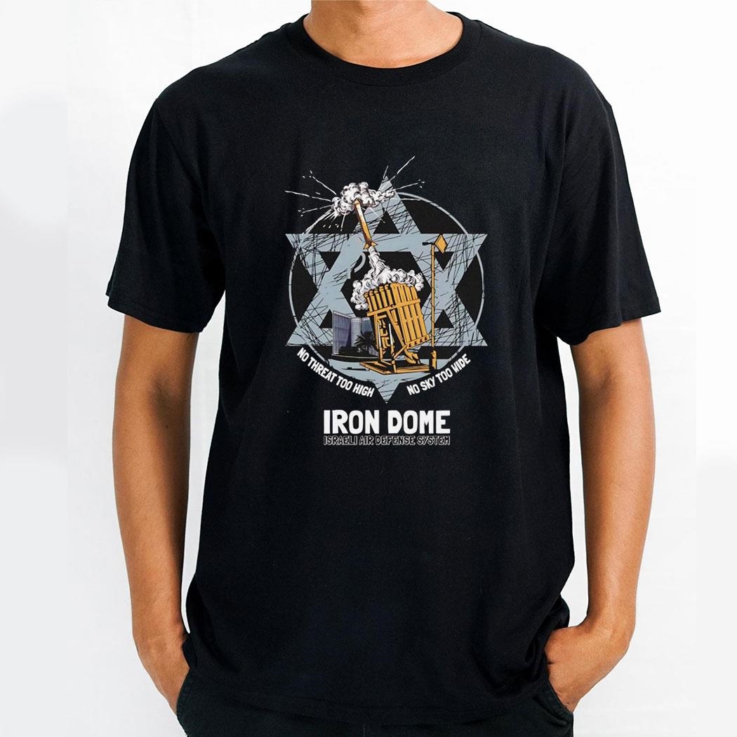 Iron Dome Israel Air Defense System No Threat Too High No Sky Too Wide Logo Shirt