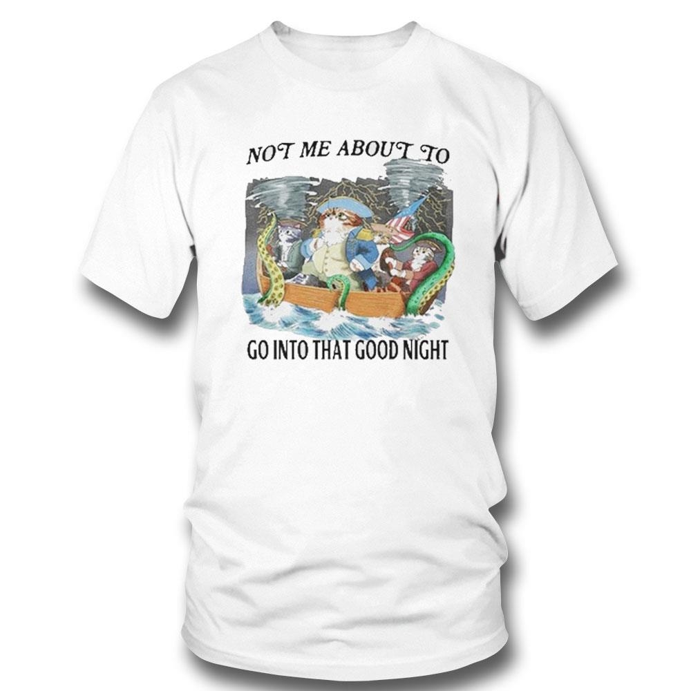 Jmcgg Not Me About To Go Into The Good Night Shirt