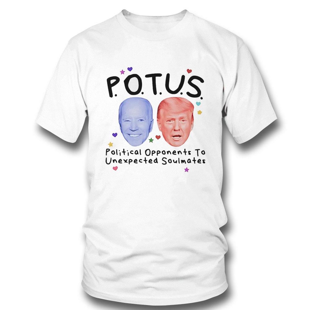 Joe Biden And Donald Trump Potus Political Opponents To Unexpected Soulmates Shirt Hoodie