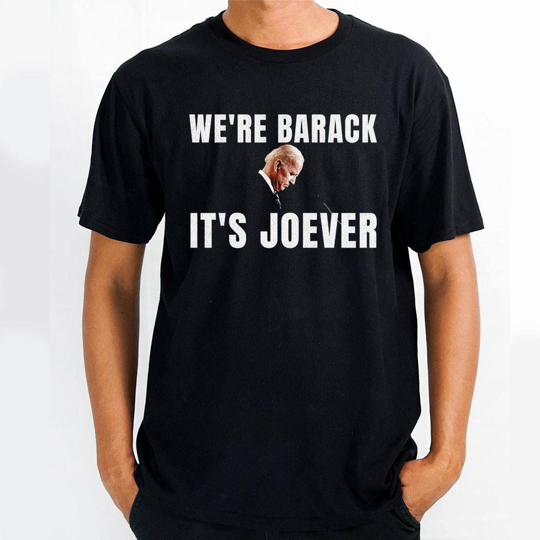 Joe Biden Were Barack Its Joever 2024 Shirt