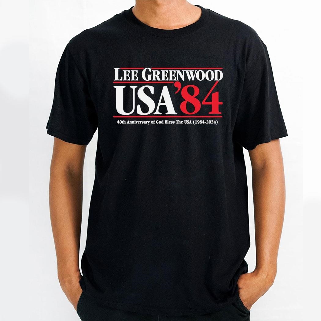 Lee Greenwood Usa 84 40th Anniversary Of God Bless The Usa 1984 2024 Shirt