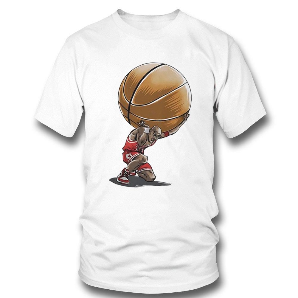 Michael Jordan In The Style Of Atlas Holding The World Of Basketball On His Shoulders Shirt