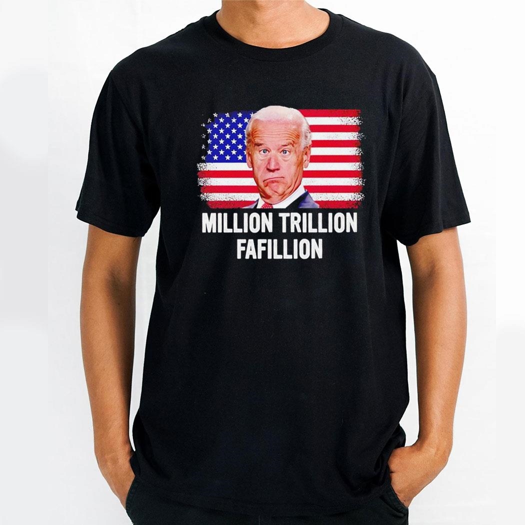 Million Trillion Fafillion Biden Trump Debates 2024 Shirt Hoodie